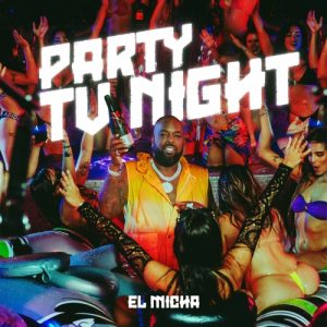 El Micha – Party Tu Night